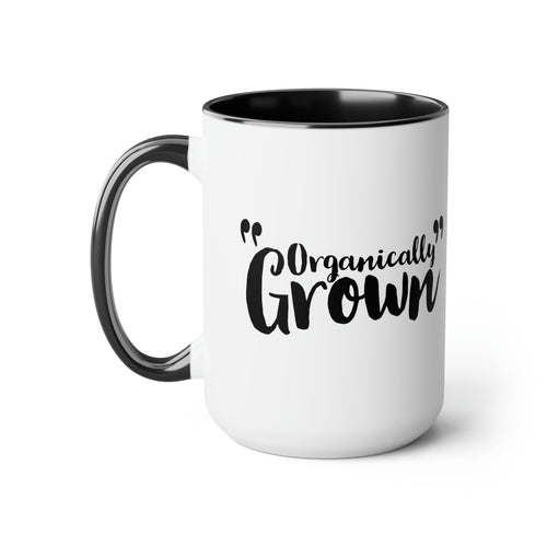 Ceramic Coffee Mug 15oz - Organically Grown - Affirmation Inspiration