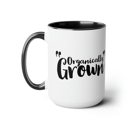 Ceramic Coffee Mug 15oz - Organically Grown - Affirmation Inspiration