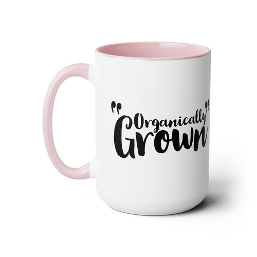 Ceramic Coffee Mug 15oz - Organically Grown - Affirmation Inspiration