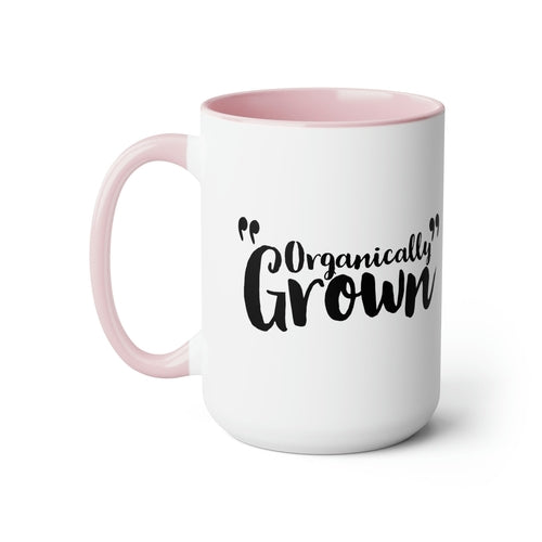 Ceramic Coffee Mug 15oz - Organically Grown - Affirmation Inspiration
