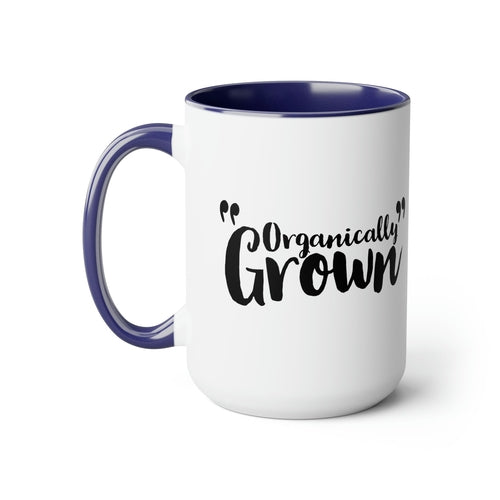 Ceramic Coffee Mug 15oz - Organically Grown - Affirmation Inspiration