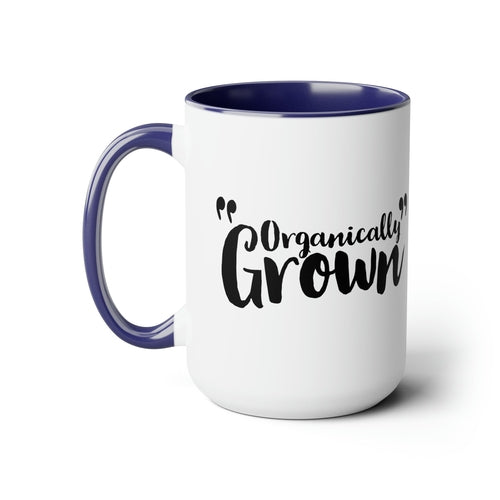 Ceramic Coffee Mug 15oz - Organically Grown - Affirmation Inspiration