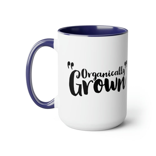 Ceramic Coffee Mug 15oz - Organically Grown - Affirmation Inspiration