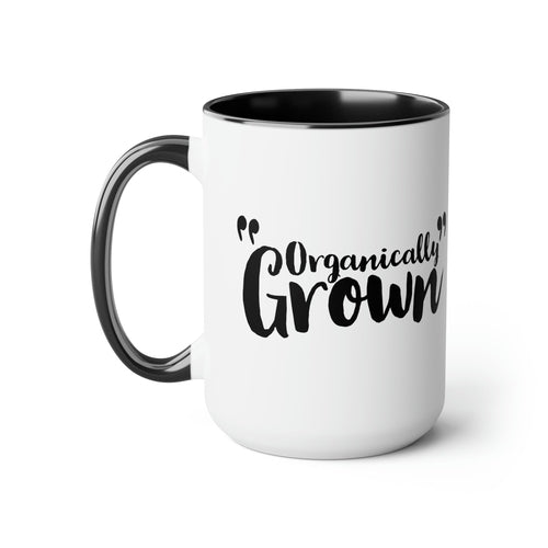 Ceramic Coffee Mug 15oz - Organically Grown - Affirmation Inspiration