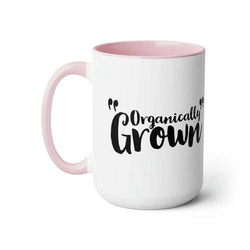 Ceramic Coffee Mug 15oz - Organically Grown - Affirmation Inspiration