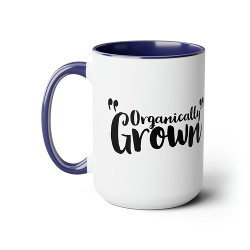 Ceramic Coffee Mug 15oz - Organically Grown - Affirmation Inspiration