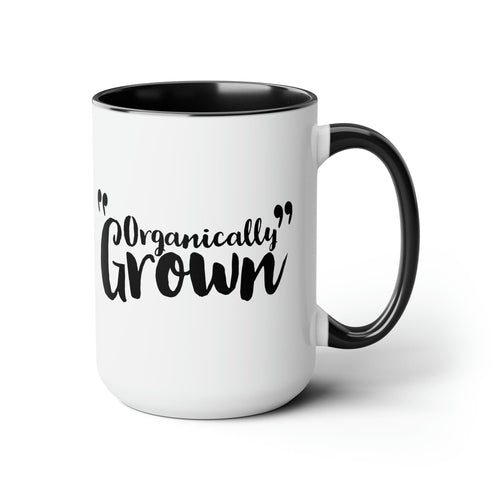 Ceramic Coffee Mug 15oz - Organically Grown - Affirmation Inspiration