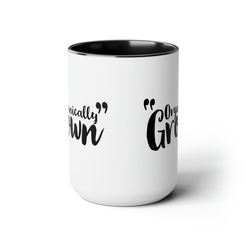 Ceramic Coffee Mug 15oz - Organically Grown - Affirmation Inspiration