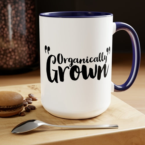 Ceramic Coffee Mug 15oz - Organically Grown - Affirmation Inspiration