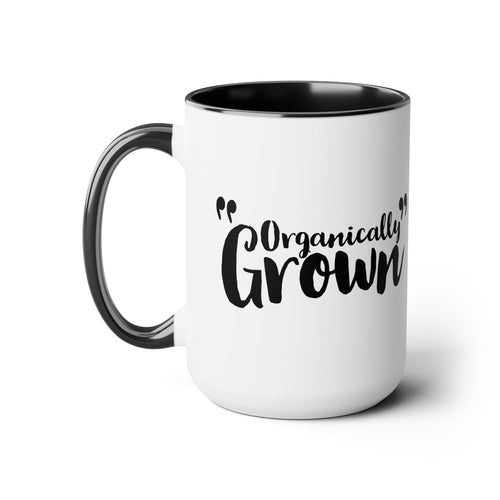 Ceramic Coffee Mug 15oz - Organically Grown - Affirmation Inspiration