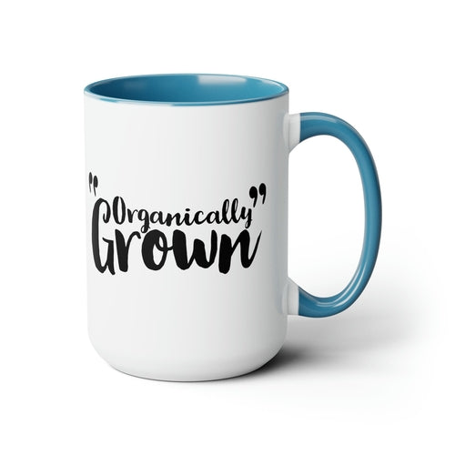 Ceramic Coffee Mug 15oz - Organically Grown - Affirmation Inspiration
