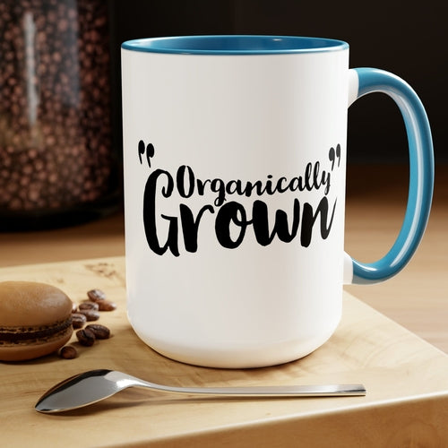Ceramic Coffee Mug 15oz - Organically Grown - Affirmation Inspiration