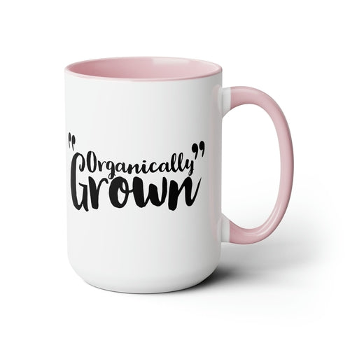 Ceramic Coffee Mug 15oz - Organically Grown - Affirmation Inspiration