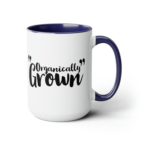 Ceramic Coffee Mug 15oz - Organically Grown - Affirmation Inspiration
