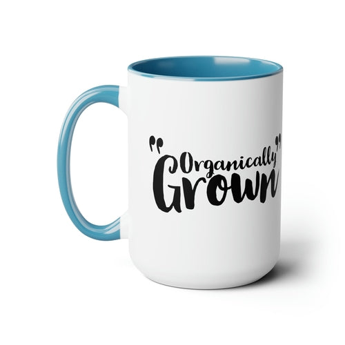 Ceramic Coffee Mug 15oz - Organically Grown - Affirmation Inspiration