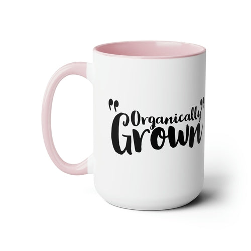 Ceramic Coffee Mug 15oz - Organically Grown - Affirmation Inspiration