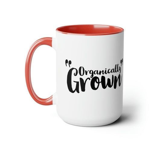 Ceramic Coffee Mug 15oz - Organically Grown - Affirmation Inspiration